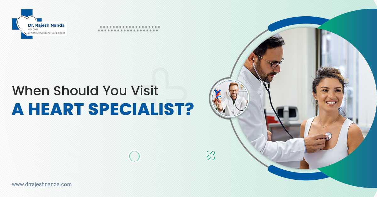 When Should You Visit a Heart Specialist?