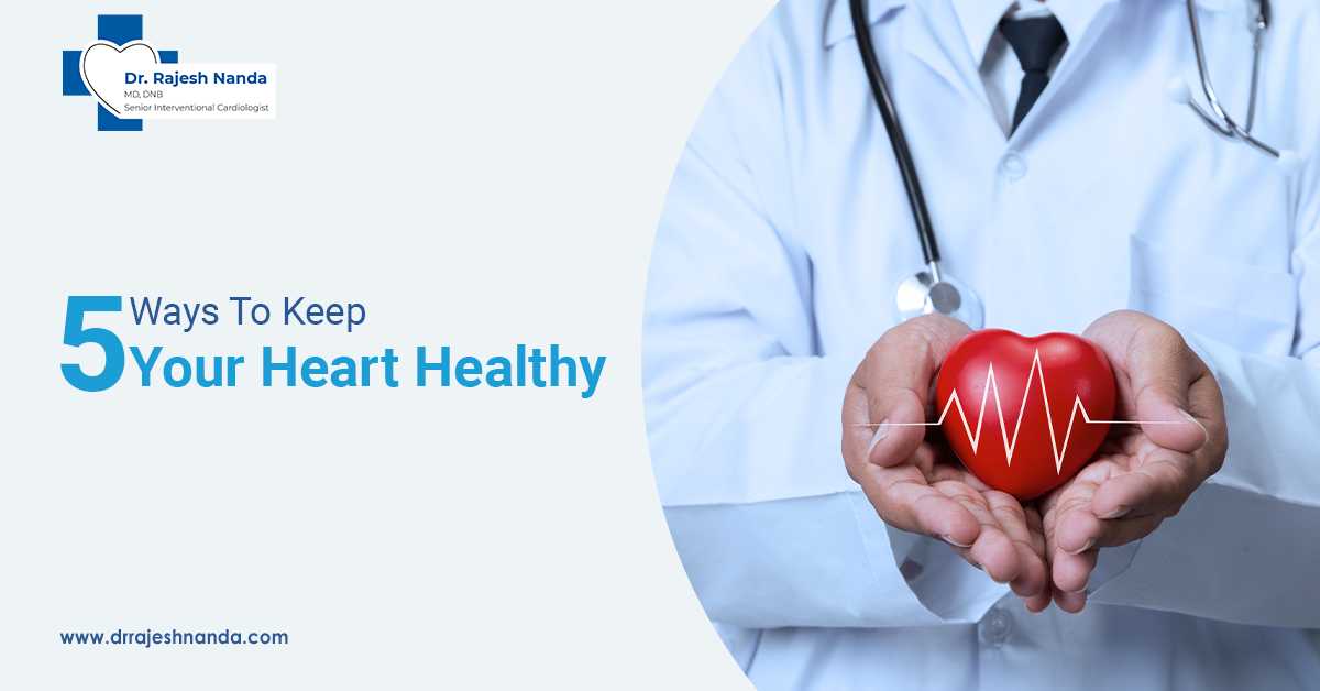 5 Ways To Keep Your Heart Healthy