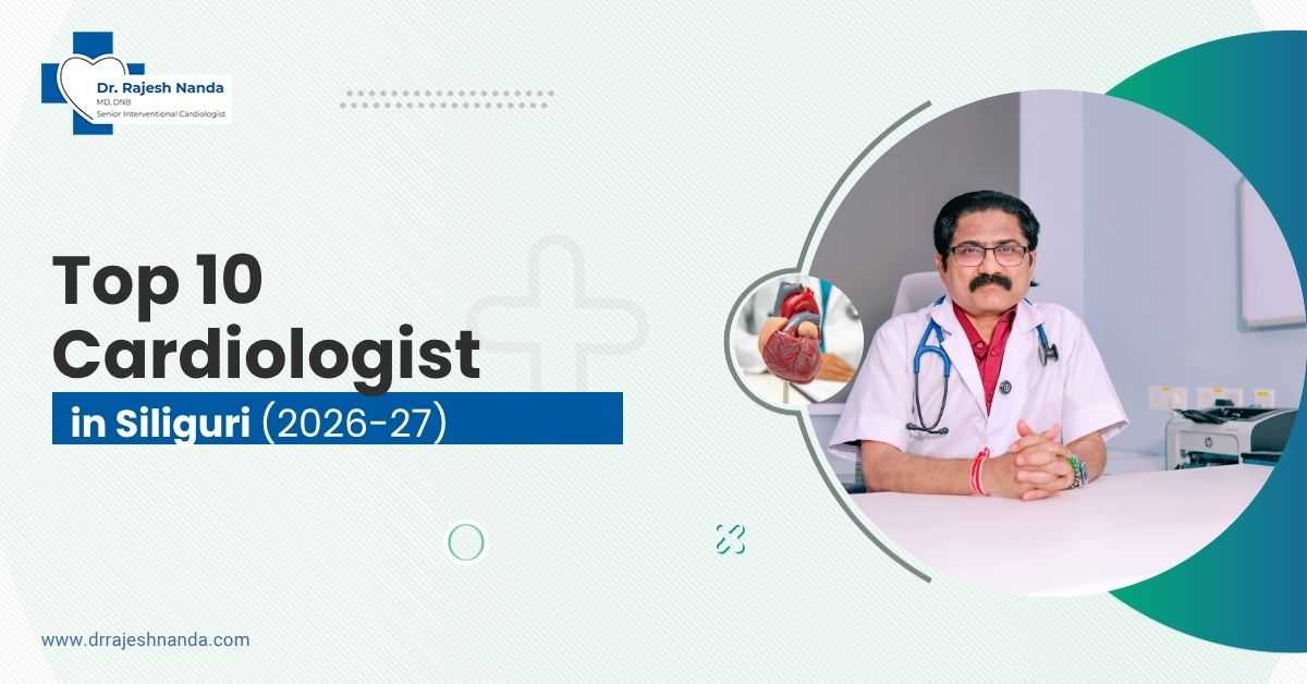 Top 10 Cardiologists in Siliguri 2026 -27
