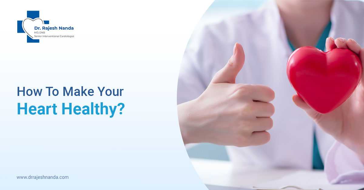 How To Make Your Heart Healthy?