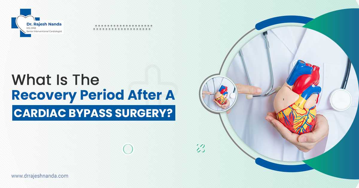 What is The Recovery Period After a Cardiac Bypass Surgery?