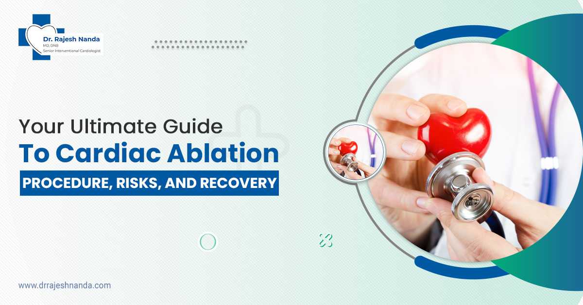Your Ultimate Guide to Cardiac Ablation: Procedure, Risks, and Recovery