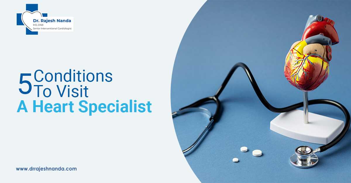 5 Conditions To Visit A Heart Specialist