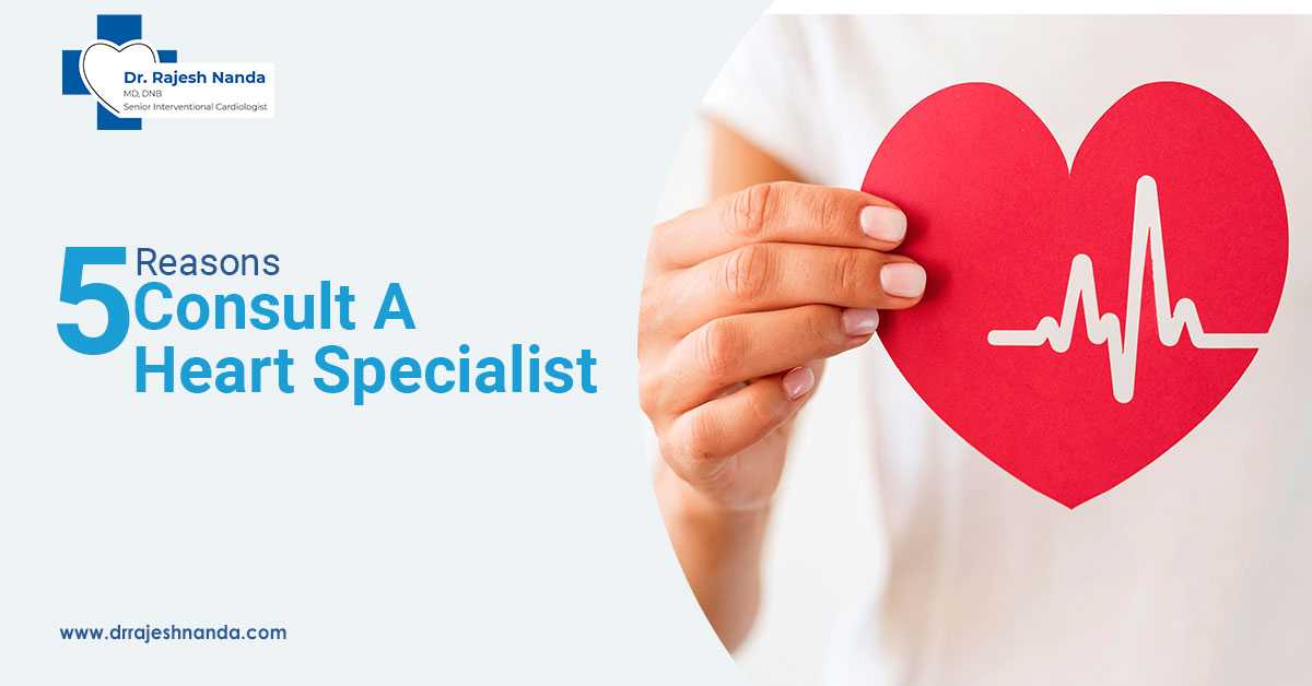 5 Reasons To Consult A Heart Specialist