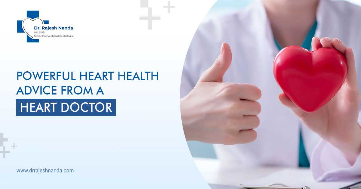 Powerful Heart Health Advice From a Heart Doctor