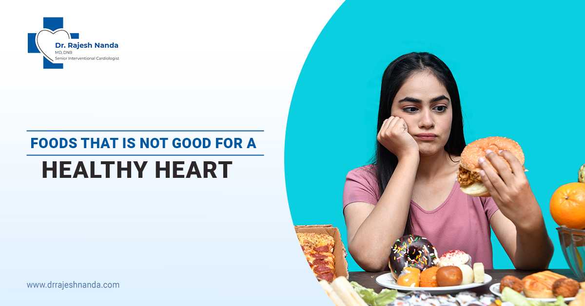 Foods That Is Not Good For A Healthy Heart